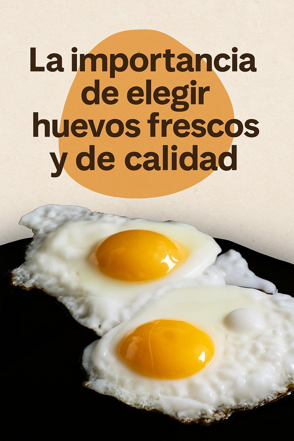 La importancia de elegir huevos frescos y de calidad