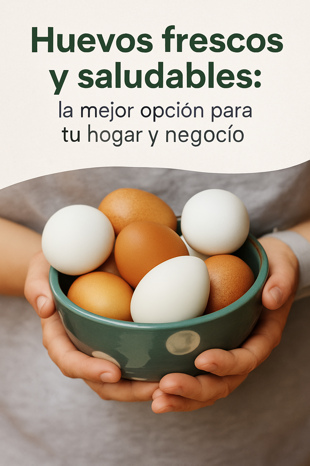 Huevos frescos y saludables: la mejor opción para tu hogar y negocio